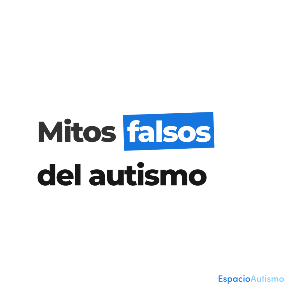 ESPACIO AUTISMO - mitos falsos sobre el autismo